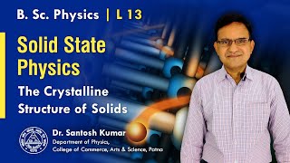 13 Crystalline Structure of Solids and Bravais Lattice Solid State Physics  BSc Physics [upl. by Kumler]