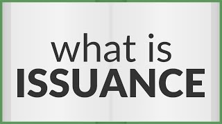 Issuance  meaning of Issuance [upl. by Samaj]