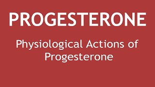 Physiological Actions of Progesterone  Dr Shikha Parmar [upl. by Essinger]