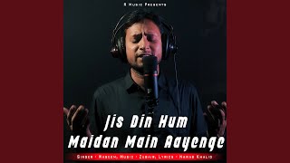 Jis Din Hum Maidan Main Aayenge [upl. by Lamak895]