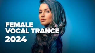 FEMALE VOCAL TRANCE 2024 FULL ALBUM [upl. by Ahsar287]