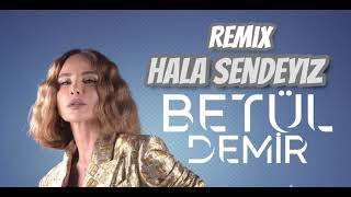 Betül Demir Hala Sendeyiz Remix [upl. by Darrill811]