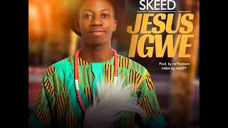 JESUS IGWE complete audio Evvangelist Skeed [upl. by Lumpkin]