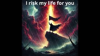 I Risk My Life for You [upl. by Acinimod]