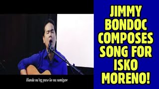 JIMMY BONDOC COMPOSES SONG FOR ISKO MORENO [upl. by Melisenda618]