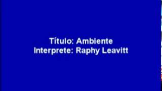 ambiente  Raphy Leavittmpg [upl. by Hoffert]