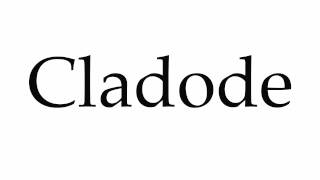 How to Pronounce Cladode [upl. by Aay236]