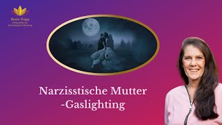 Narzisstische Mutter  Strategie des Gaslighting [upl. by Braunstein]