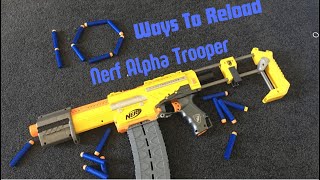 10 ways to Reload the Nerf Alpha Trooper [upl. by Riabuz439]