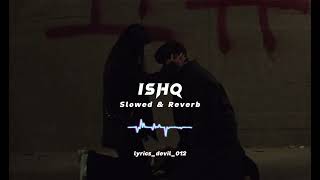 ISHQ  slowed amp reverb lofi trending ishq nocopyrightmusic nocopyright [upl. by Yak]