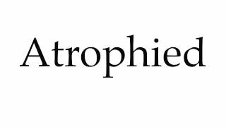 How to Pronounce Atrophied [upl. by Annodas]