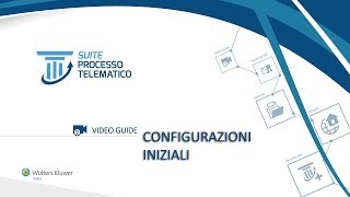 Guida Suite Processo Telematico  01  Configurazioni iniziali [upl. by Atsok]