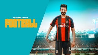 FootballOfficial Video  Pardeep Jeed  Narinder Batth  Latest Song 2018  Desi Swag Records [upl. by Ioab]