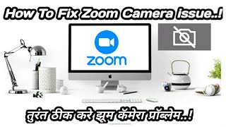 How to resolve Zoom App meeting Camera Issue  झूम एप कॅमेरा प्रॉब्लेम [upl. by Ennyrb]