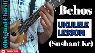 Behos  Sushant Kc  Ukulele Lesson  Original Chords [upl. by Inasah]