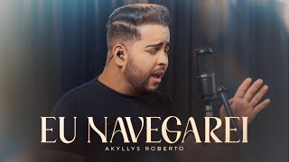 Akyllys Roberto Eu Navegarei I WILL NAVIGATE Cover [upl. by Trelu]