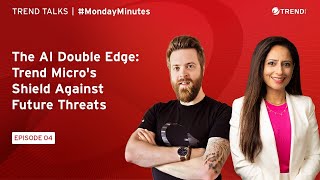 The AI Double Edge Trend Micros Shield Against Future Threats  MondayMinutes S3 E04 [upl. by Alper]