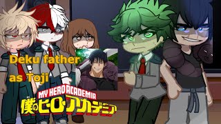 MHABNHA Class 1 A Reacts to Deku dad as Toji Fushiguro [upl. by Rella675]