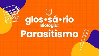 GLOSSÁRIO ENEM Biologia Parasitismo [upl. by Arch]