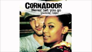 Cornadoor  Never Let You Go feat Jungle [upl. by Snoddy]