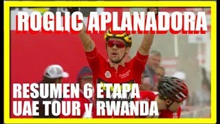 ROGLIC Impresionante LE GANA a Dumoulin UAE Tour RESUMEN 6 Etapa TOUR RWANDA [upl. by Nylssej]