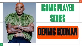 Iconic Player Series  Dennis Rodman [upl. by Ivz]