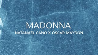 Madonna  Natanael Cano x Óscar Maydon LetraLyrics [upl. by Kloster]