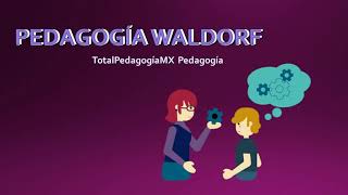 ¿Qué es la Pedagogía Waldorf  Alternativa Pedagógica  Pedagogía MX [upl. by Job419]