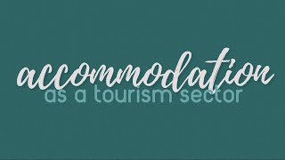 Accommodation Introduction to Tourism Sectors [upl. by Lefkowitz]