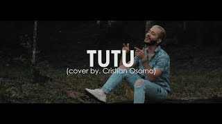 Tutu  Camilo Cover  Cristian Osorno [upl. by Claudianus282]