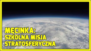 MĘCINKA Szkolna Misja Stratosferyczna [upl. by Alex]