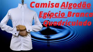 Camisa Algodão Egípcio Branco Quadriculado [upl. by Rosemaria]