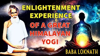 ENLIGHTENMENT Experience of a HIMALAYAN YOGI  Baba Lokenath [upl. by Franciskus]