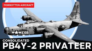 The PB4Y2 Privateer A Very Active and Little Known Career [upl. by Tonia256]