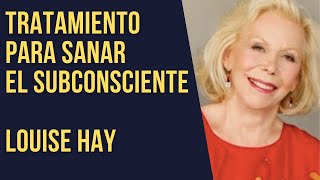 Tratamiento para sanar el subconsciente  Louise Hay [upl. by Sivahc229]