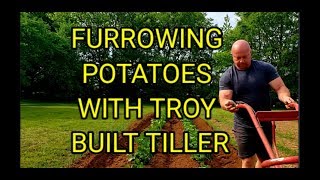 Furrowing Potatoes With Troy Bilt Tiller [upl. by Ahtaela]