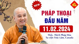 Pháp thoại đầu năm 11022024  Thầy Thích Pháp Hòa Video mới nhất 2024 [upl. by Gregoire663]