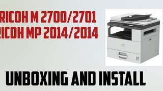 How To Install The Ricoh M 2700 Printer Ricoh M 2700 amp MP 2014D Installation [upl. by Marler]