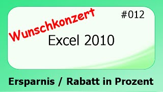 Excel 2010 Wunschkonzert 012 Ersparnis  Rabatt in Prozent deutsch [upl. by Alfeus]