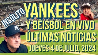 YANKEES ÚLTIMAS NOTICIAS Y BÉISBOL EN VIVO JUEVES 4 DE JULIO 2024 [upl. by Ffej]