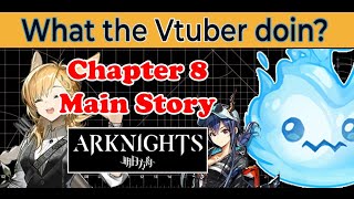 【 VTUBER 】Arknights chapter 8 voice acting  first time clearing【 willowispy 】 [upl. by Eiddam]