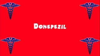 Pronounce Medical Words ― Donepezil [upl. by Talie391]