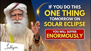 DANGEROUS  Dont Take This LIGHTLY dont do this MISTAKE Tomorrow  Solar Eclipse 2024  Sadhguru [upl. by Nerha]