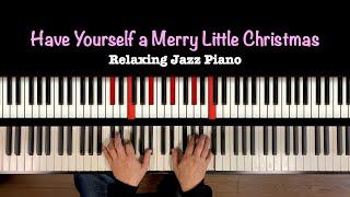 Relaxing Jazz Piano “Have Yourself a Merry Little Christmas” [upl. by Iadahs]