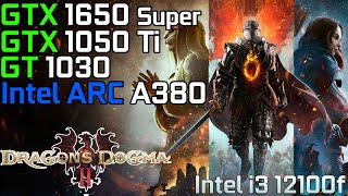 Dragons Dogma 2  GTX 1650 Super  GTX 1050 Ti  GT 1030  Intel Arc A380  i3 12100f [upl. by Anairol25]