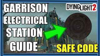 Dying Light 2 Safe Code Guide  Garrison Electrical Station [upl. by Eoj790]