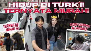 HIDUP DI TURKI TIDAK MAHAL GA ADA YANG TAU KITA DI TURKI DAN KITA SURPRISE IN SAHABAT KITA [upl. by Maryly]