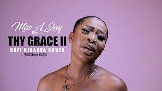 Kofi Kinaata  Thy Grace 2 Official Cover by Miss a Jay [upl. by Obla839]