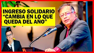 🟢NOTICIA quotINGRESO SOLIDARIO CAMBIA EN LO QUE QUEDA DEL AÑOquot  Presidente Gustavo Petro [upl. by Acinelav]