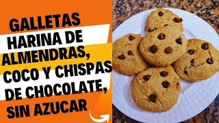 GALLETAS HARINA DE ALMENDRA COCO CHISPAS DE CHOCOLATE SIN AZUCAR SIN LACTEOS  FACIL Y SIN GLUTEN [upl. by Baniez]